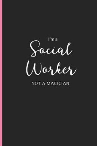 Cover of I'm a Social Worker Not a Magician