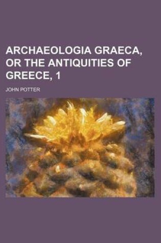 Cover of Archaeologia Graeca, or the Antiquities of Greece, 1