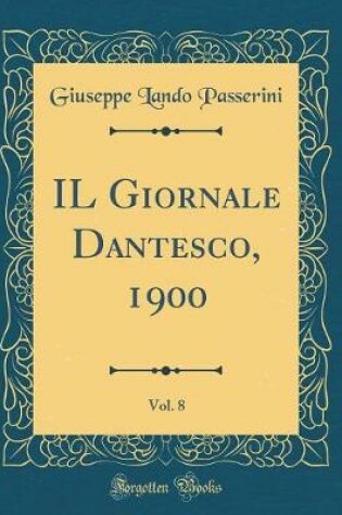 Cover of Il Giornale Dantesco, 1900, Vol. 8 (Classic Reprint)