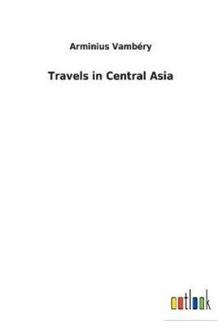 Cover of Travels in Central Asia