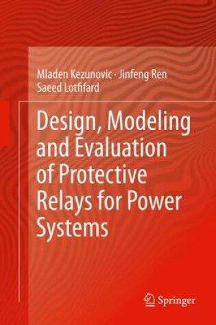 Cover of Design, Modeling and Evaluation of Protective Relays for Power Systems