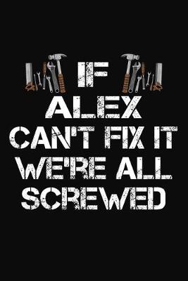 Book cover for If Alex Can't Fix It We're All Screwed