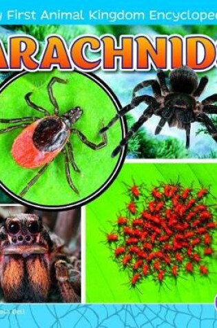 Cover of Arachnids (My First Animal Kingdom Encyclopedias)