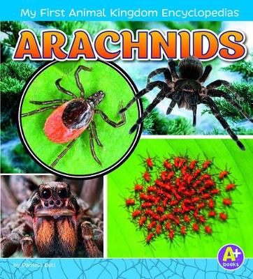 Book cover for Arachnids (My First Animal Kingdom Encyclopedias)