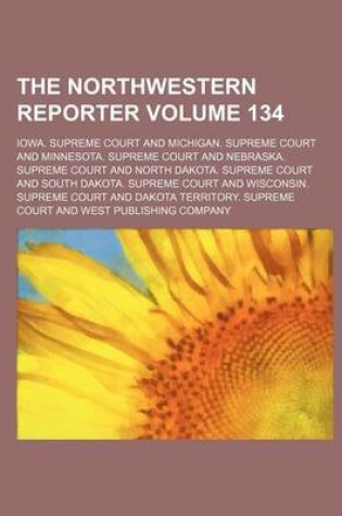 Cover of The Northwestern Reporter Volume 134