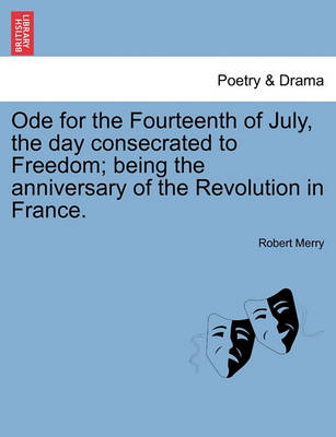 Book cover for Ode for the Fourteenth of July, the Day Consecrated to Freedom; Being the Anniversary of the Revolution in France.