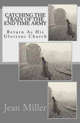 Book cover for Catching The Train Of The End Time Army