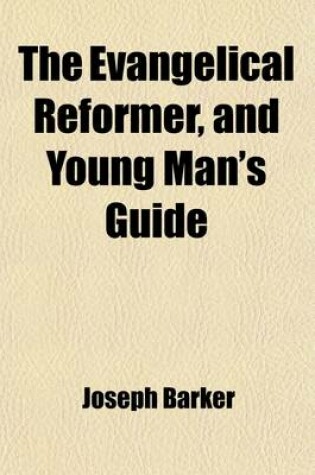 Cover of The Evangelical Reformer, and Young Man's Guide (Volume 3)