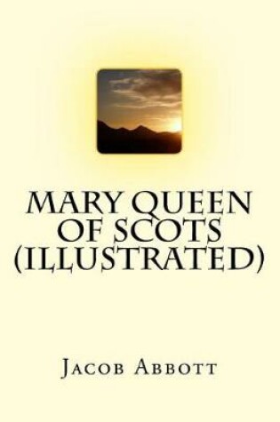 Cover of Mary Queen of Scots (Illustrated)