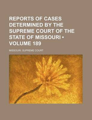 Book cover for Reports of Cases Determined by the Supreme Court of the State of Missouri (Volume 189)