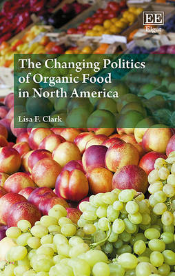 Cover of The Changing Politics of Organic Food in North America