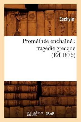 Book cover for Promethee Enchaine Tragedie Grecque (Ed.1876)