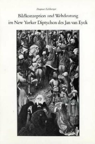 Cover of Bildkonzeption Und Weltdeutung Im New Yorker Diptychon Des Jan Van Eyck