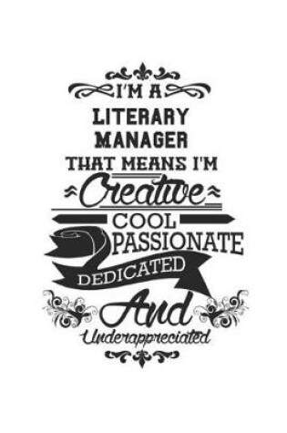 Cover of I'm A Literary Manager That Means I'm Creative Cool Passionate Dedicated And Underappreciated