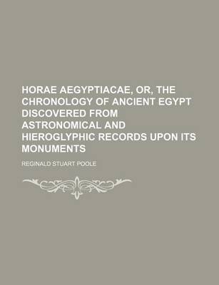 Book cover for Horae Aegyptiacae, Or, the Chronology of Ancient Egypt Discovered from Astronomical and Hieroglyphic Records Upon Its Monuments