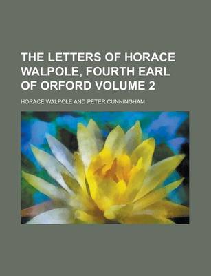 Book cover for The Letters of Horace Walpole, Fourth Earl of Orford (Volume 1)