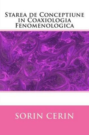 Cover of Starea de Conceptiune in Coaxiologia Fenomenologica