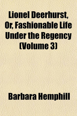 Book cover for Lionel Deerhurst, Or, Fashionable Life Under the Regency (Volume 3)