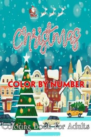 Cover of Christmas Color By Number Coloring Book For Adults