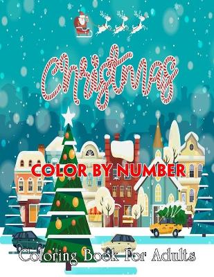 Cover of Christmas Color By Number Coloring Book For Adults