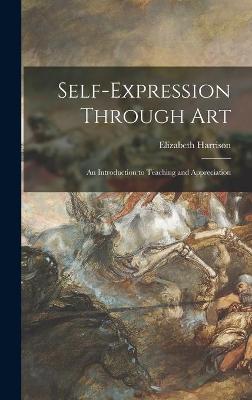 Book cover for Self-expression Through Art; an Introduction to Teaching and Appreciation