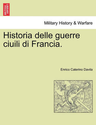 Book cover for Historia Delle Guerre Ciuili Di Francia. Vol. IV