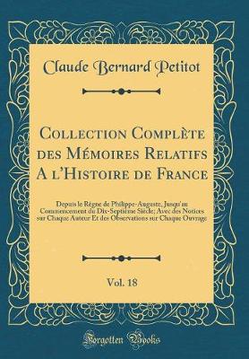 Book cover for Collection Complete Des Memoires Relatifs a l'Histoire de France, Vol. 18