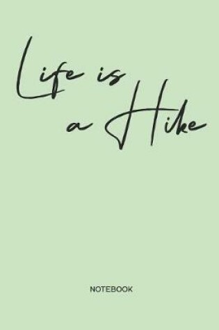 Cover of Life is a Hike Notebook