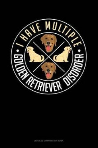 Cover of I Have Multiple Golden Retriever Disorder