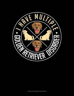 Cover of I Have Multiple Golden Retriever Disorder