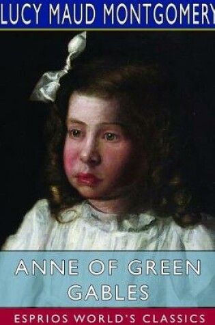Cover of Anne of Green Gables (Esprios Classics)