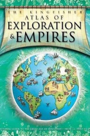 Cover of The Kingfisher Atlas of Exploration and Empires