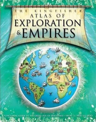 Book cover for The Kingfisher Atlas of Exploration and Empires