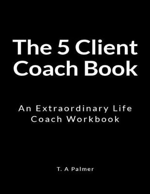 Book cover for The 5 Client Coach Book