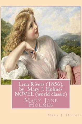 Cover of Lena Rivers (1856), by Mary J. Holmes NOVEL (world classic)