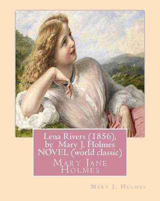 Book cover for Lena Rivers (1856), by Mary J. Holmes NOVEL (world classic)