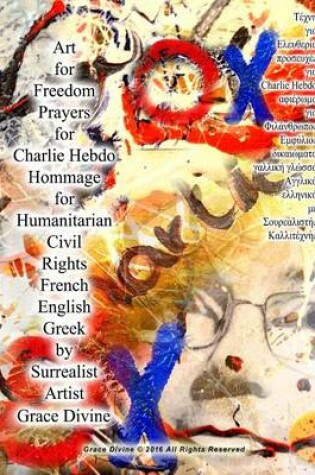 Cover of Art for Freedom Prayers for Charlie Hebdo Hommage for Humanitarian Civil Rights French English Greek by Surrealist Artist Grace Divine