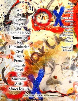 Book cover for Art for Freedom Prayers for Charlie Hebdo Hommage for Humanitarian Civil Rights French English Greek by Surrealist Artist Grace Divine