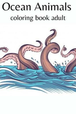 Cover of Ocean animals coloring book adult