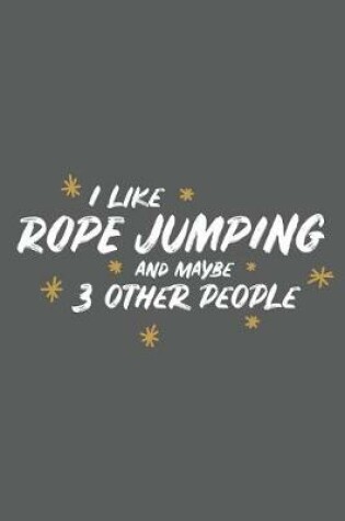 Cover of I Like Rope Jumping and Maybe 3 Other People