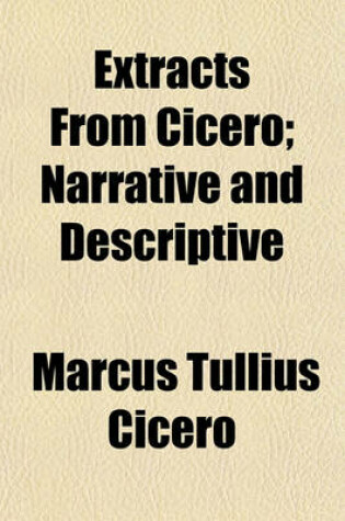 Cover of Extracts from Cicero; Narrative and Descriptive