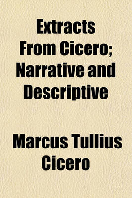 Book cover for Extracts from Cicero; Narrative and Descriptive