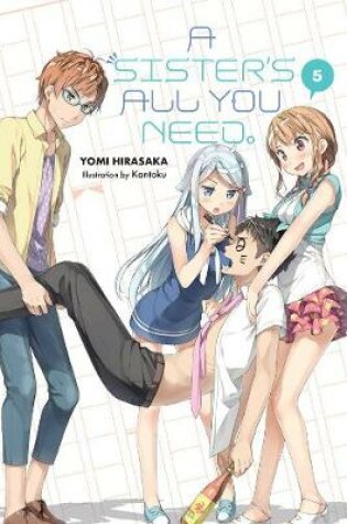Cover of A Sister's All You Need., Vol. 5 (light novel)