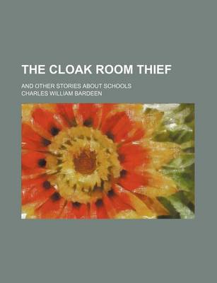 Book cover for The Cloak Room Thief; And Other Stories about Schools