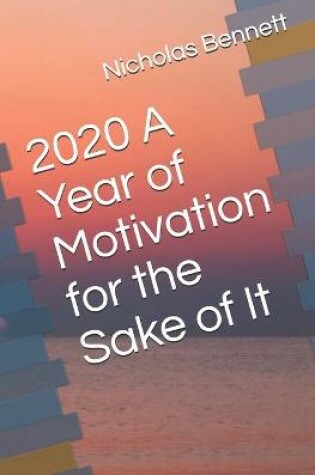 Cover of 2020 A Year of Motivation for the Sake of It