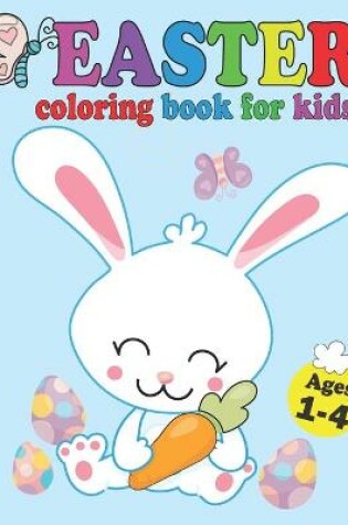 Cover of Easter Coloring Book For Kids Ages 1-4