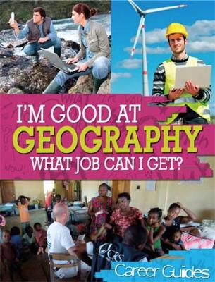 Book cover for I'm Good At Geography, What Job Can I Get?