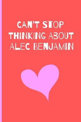 Book cover for I Can't Stop Thinking About Alec Benjamin