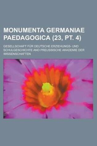 Cover of Monumenta Germaniae Paedagogica (23, PT. 4)