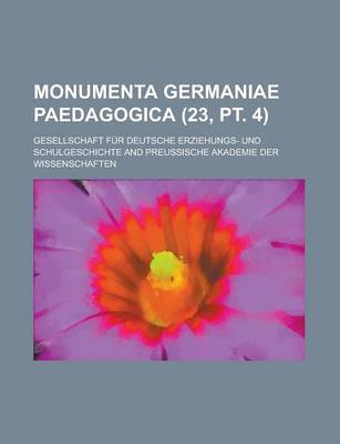 Book cover for Monumenta Germaniae Paedagogica (23, PT. 4)